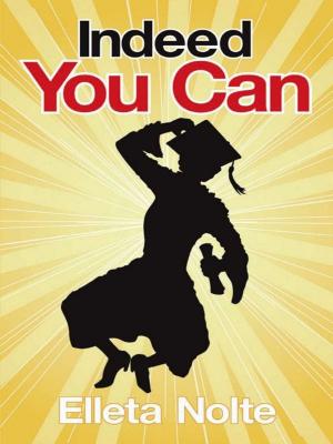 Cover of Indeed You Can: A True Story Edged in Humor to Inspire All Ages to Rush Forward with Arms Outstretched and Embrace Life