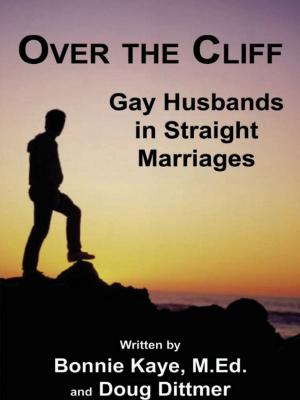 Cover of the book Over the Cliff: Gay Husbands in Straight Marriages by Bonnie Kaye