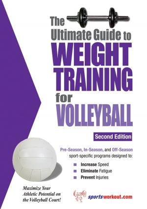 Cover of the book The Ultimate Guide to Weight Training for Volleyball by Matthew Murdock & Treion Muller