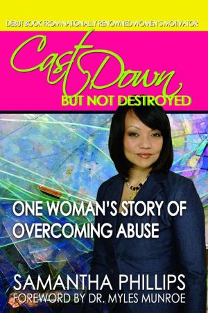Cover of the book Cast Down But Not Destroyed - One Woman's Story of Overcoming Abuse by Roger Speer Jr., Sharon Ely Pearson
