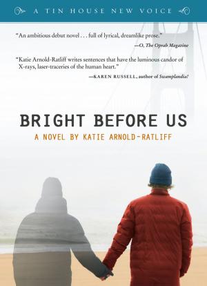 Cover of the book Bright Before Us by Margaret Atwood, Russell Banks, Ursula K. Le Guin, Marilynne Robinson, Wallace Stegner, Robert Stone, Jeanette Winterson