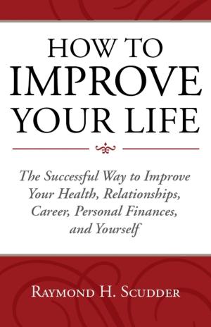 Cover of HOW TO IMPROVE YOUR LIFE The Successful Way to Improve Your Health, Relationships, Career, Personal Finances, and Yourself