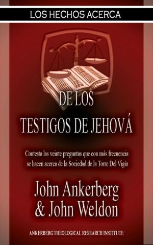 Cover of the book Los Hechos Acerca De Los Testigos De Jehová by John G. Weldon