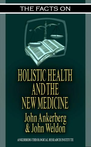 Cover of the book The Facts on Holistic Health and the New Medicine by John Ankerberg, Joni Eareckson Tada, Michael Easley