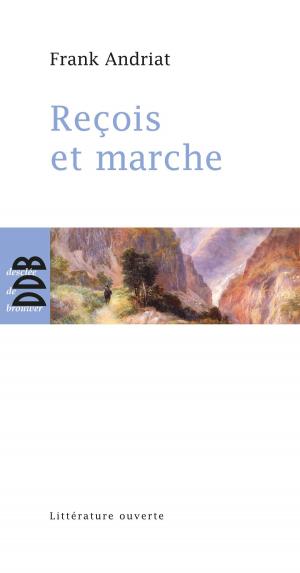 Cover of the book Reçois et marche by Fabrice Hadjadj