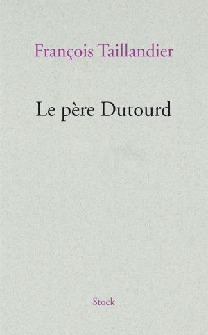Cover of the book Le père Dutourd by Jacques André
