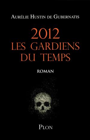 Cover of the book 2012, Les gardiens du temps by François-Emmanuel BREZET
