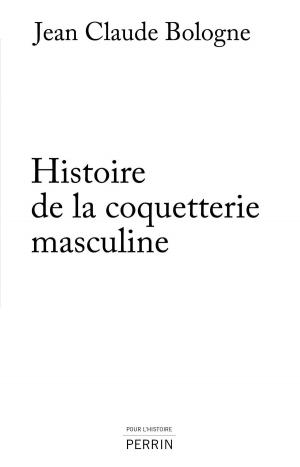 Cover of the book Histoire de la coquetterie masculine by LONELY PLANET FR