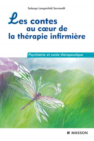 Cover of the book Les contes au coeur de la thérapie infirmière by Chris Winkelman, RN, PhD, CCRN, ACNP, Donna D. Ignatavicius, MS, RN, CNE, ANEF, M. Linda Workman, PhD, RN, FAAN