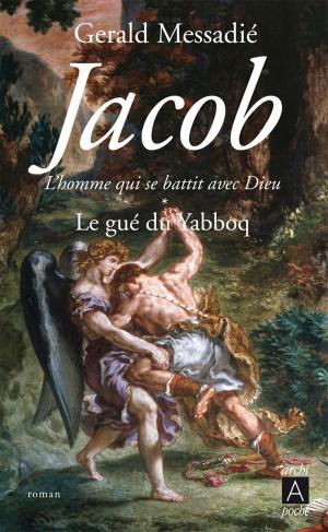 Cover of the book Jacob, l'homme qui se battit avec Dieu T1 by Brigitte Hemmerlin