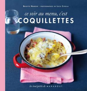 Cover of the book Ce soir au menu, c'est coquillettes by Dominique Casaux