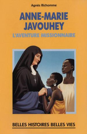 Cover of the book Bienheureuse Anne-Marie Javouhey by Richard Stanaszek