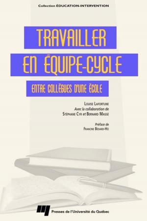 Cover of the book Travailler en équipe-cycle by Frédéric Lasserre, Luc Descroix