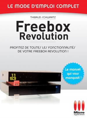 Book cover of Freebox Révolution - Le mode d'emploi complet