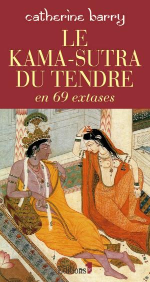 Cover of the book Le Kama-Sutra du tendre en 69 extases by Pierre Bellemare, Jean-François Nahmias
