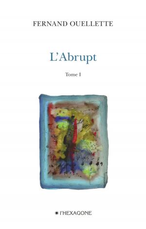 Cover of the book L'Abrupt - Tome 1 by François Godin