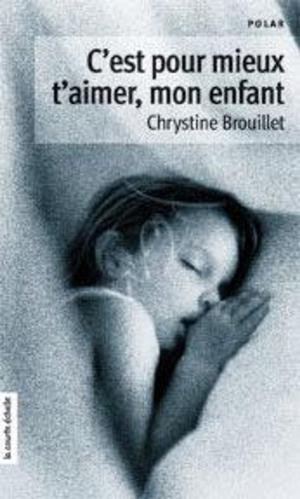 Cover of the book C'est pour mieux t'aimer, mon enfant by Anne Bernard-Lenoir