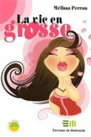bigCover of the book La vie en grosse by 