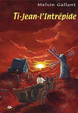 Cover of the book Ti-Jean-l’Intrépide by Nicole Daigle