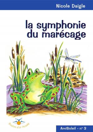 Cover of the book La symphonie du marécage by Nanie (Mélanie) Daigle