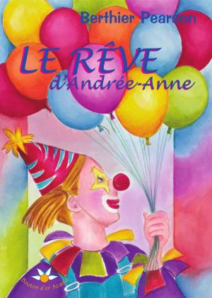 Cover of the book Le rêve d'Andrée-Anne by Diane Carmel Léger