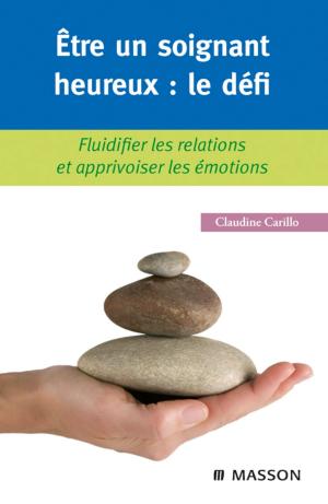 Cover of the book Être un soignant heureux : le défi by David I. Bernstein