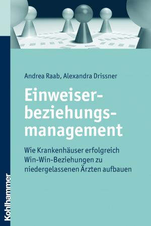 Cover of the book Einweiserbeziehungsmanagement by Traugott Roser, Gian Domenico Borasio, Monika Führer