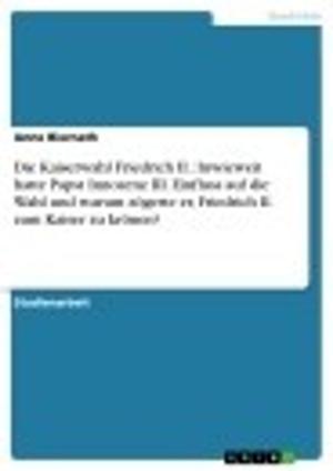 Book cover of Die Kaiserwahl Friedrich II.: Inwieweit hatte Papst Innozenz III. Einfluss auf die Wahl und warum zögerte er, Friedrich II. zum Kaiser zu krönen?