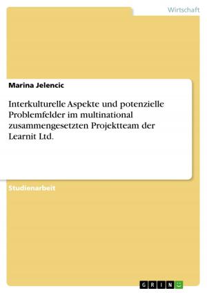 Cover of the book Interkulturelle Aspekte und potenzielle Problemfelder im multinational zusammengesetzten Projektteam der Learnit Ltd. by GRIN Verlag