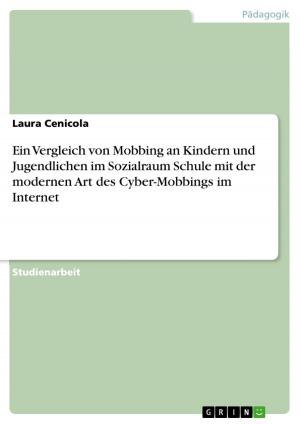 Cover of the book Ein Vergleich von Mobbing an Kindern und Jugendlichen im Sozialraum Schule mit der modernen Art des Cyber-Mobbings im Internet by Benjamin Krätzig