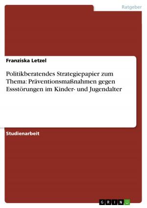 Cover of the book Politikberatendes Strategiepapier zum Thema: Präventionsmaßnahmen gegen Essstörungen im Kinder- und Jugendalter by Julia Koller