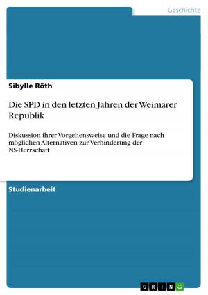 Cover of the book Die SPD in den letzten Jahren der Weimarer Republik by Manuel Reiß, Robert Rädel