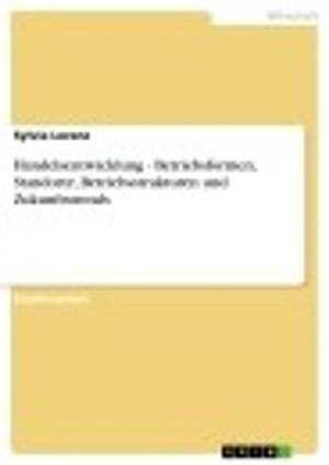 Cover of the book Handelsentwicklung - Betriebsformen, Standorte, Betriebsstrukturen und Zukunftstrends by Yvonne Popp
