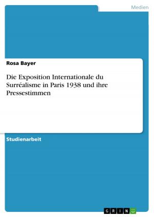 Cover of the book Die Exposition Internationale du Surréalisme in Paris 1938 und ihre Pressestimmen by Julia Constanze Elser