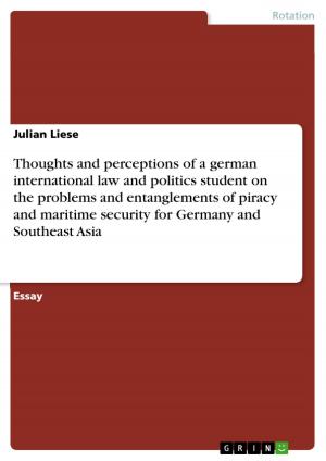 Cover of the book Thoughts and perceptions of a german international law and politics student on the problems and entanglements of piracy and maritime security for Germany and Southeast Asia by Mario Heinrichs, Theresa Schuster