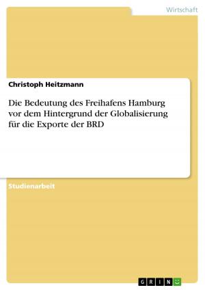 Cover of the book Die Bedeutung des Freihafens Hamburg vor dem Hintergrund der Globalisierung für die Exporte der BRD by Siegfried Schwab