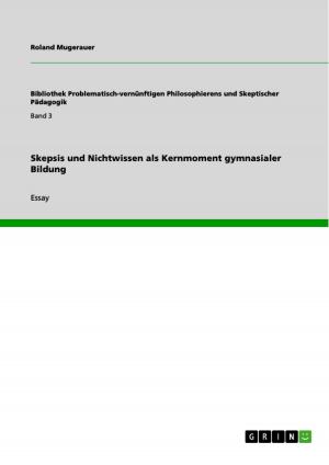 Cover of the book Skepsis und Nichtwissen als Kernmoment gymnasialer Bildung by Josephine Ernst