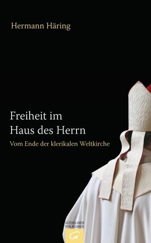 Cover of the book Freiheit im Haus des Herrn by Michael Winterhoff, Isabel Thielen