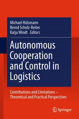 Cover of the book Autonomous Cooperation and Control in Logistics by M.S. Allen, J.D. Bitran, L. Delbridge, B. de Vries, L.P. Faber, R.J. Ginsberg, T.W. Griffin, R.F. Heitmiller, S. Keshavjee, W.-J. Koh, J. Leblanc, R.B. Lee, P.J. Sr. Loehrer, W.J., Sr. Marasco, D.J. Mathisen, J.I. Jr. Miller, S.H. Petersdorf, T.S. Reeve, M., III Roach, J. Somers, C.R., Jr. Thomas, S. Vijayakumar, J.C. Wain, E.W. Jr. Wilkins, D.E. Wood, C.D. Wright