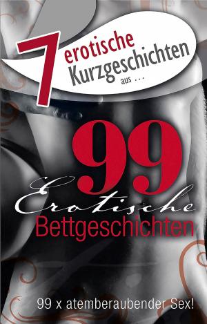 Cover of the book 7 erotische Bettgeschichten aus: "99 erotische Bettgeschichten" by Angie Bee, Dave Vandenberg, Seymour C. Tempest