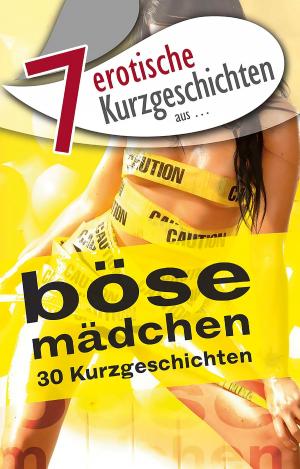 Cover of 7 erotische Kurzgeschichten aus: "Böse Mädchen"