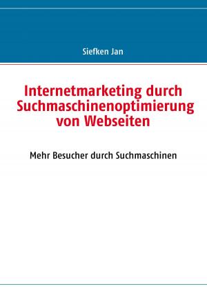 Cover of the book Internetmarketing durch Suchmaschinenoptimierung von Webseiten by Lutz Riedel