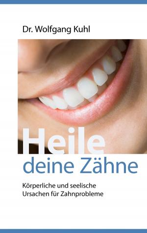 Cover of the book Heile deine Zähne by Anthony Campbell