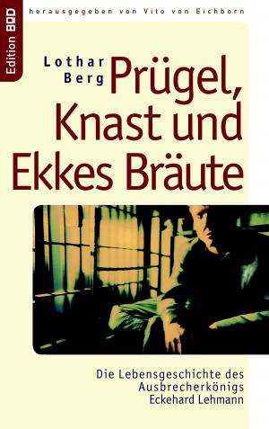 Cover of the book Prügel, Knast und Ekkes Bräute by Scriptorius Stefanos Sidiropoulos