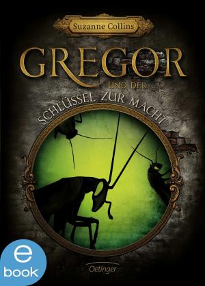 Cover of the book Gregor und der Schlüssel zur Macht by Sean M. Campbell
