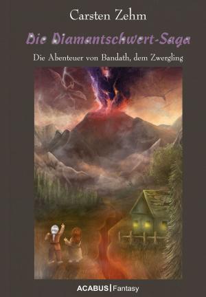 Book cover of Die Diamantschwert-Saga. Die Abenteuer von Bandath, dem Zwergling