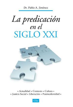 Cover of the book La predicación en el siglo XXI by Alfonso Ropero
