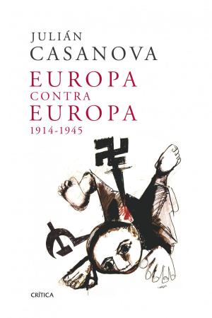 Cover of the book Europa contra Europa, 1914-1945 by Moruena Estríngana