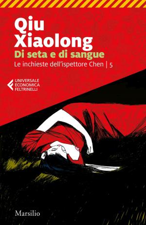 Cover of the book Di seta e di sangue by Qiu Xiaolong