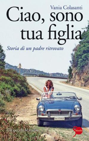 Book cover of Ciao, sono tua figlia